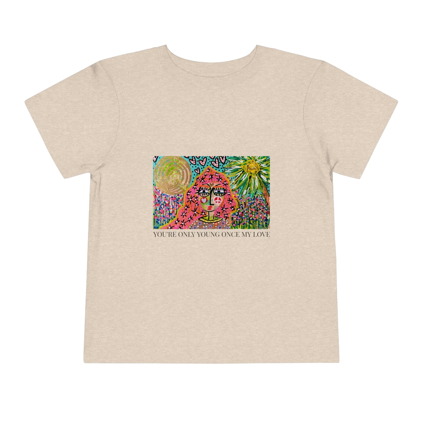 "YOU'RE ONLY YOUNG ONCE MY LOVE"  Girl Talk Art Toddler Short Sleeve Tee